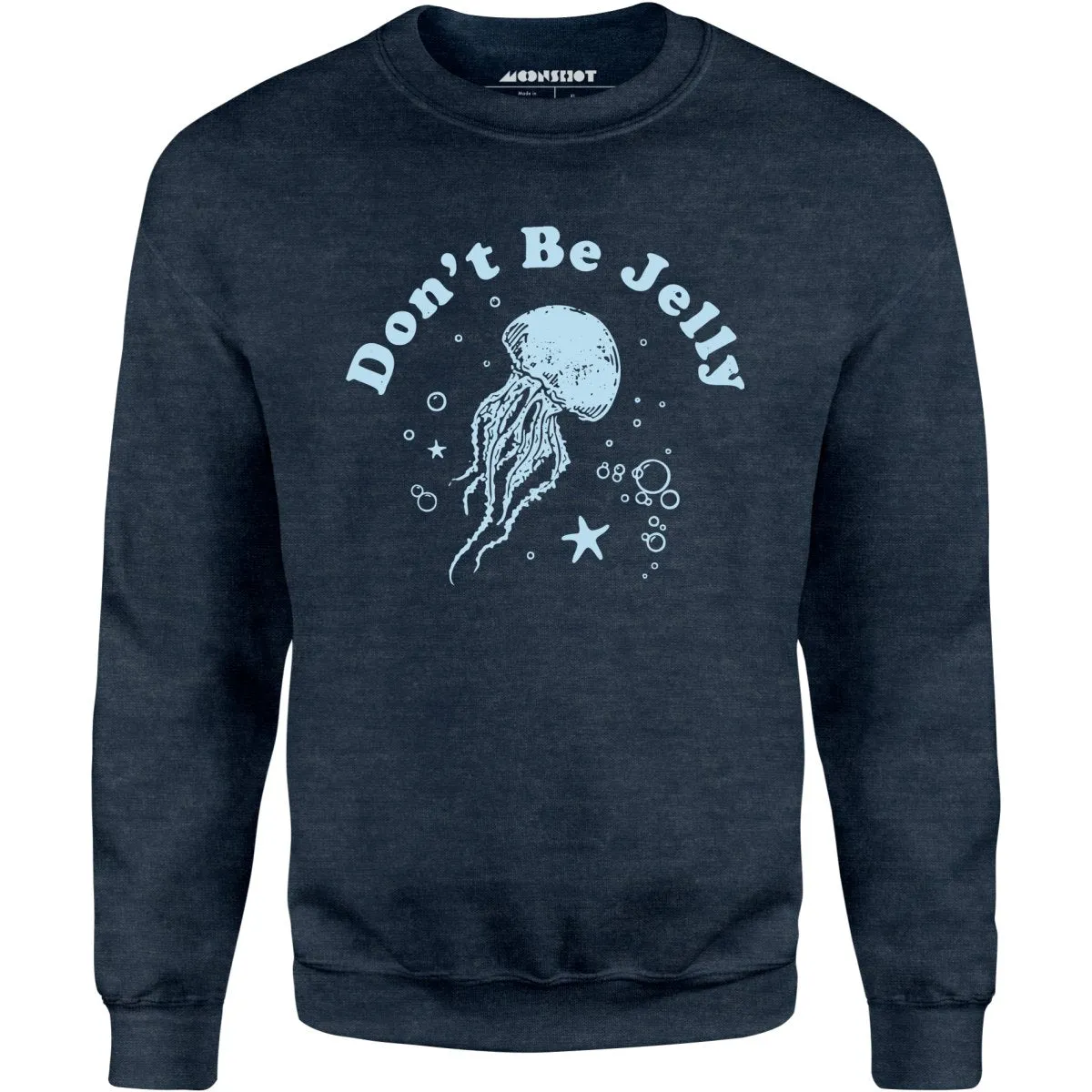 Don't Be Jelly - Unisex Sweatshirt