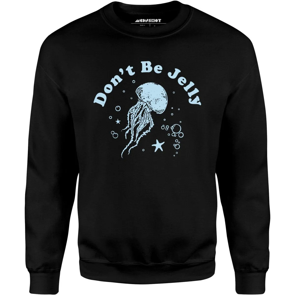 Don't Be Jelly - Unisex Sweatshirt