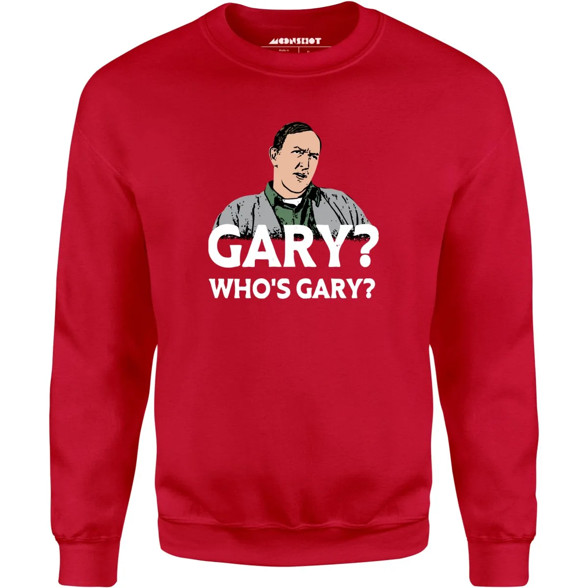 Gary? Who's Gary? - Unisex Sweatshirt