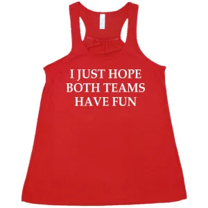 I Just Hope Both Teams Have Fun Shirt