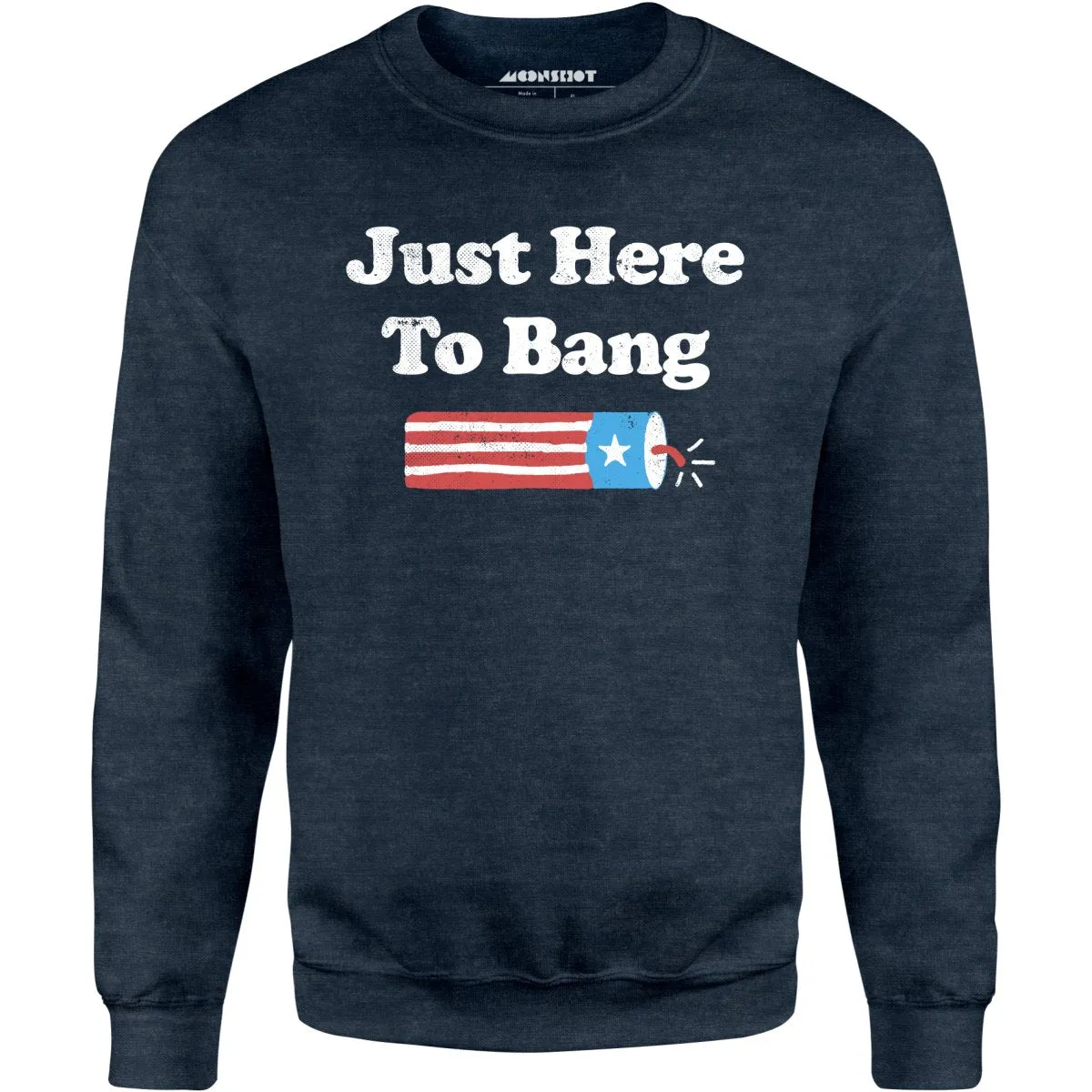 Just Here to Bang - Unisex Sweatshirt