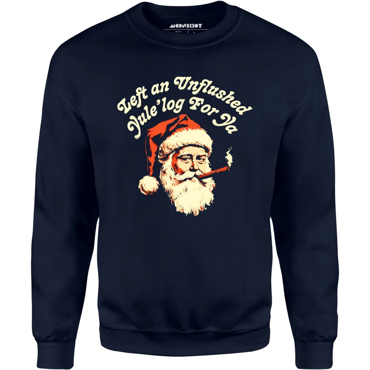 Left an Unflushed Yule'log For Ya - Unisex Sweatshirt