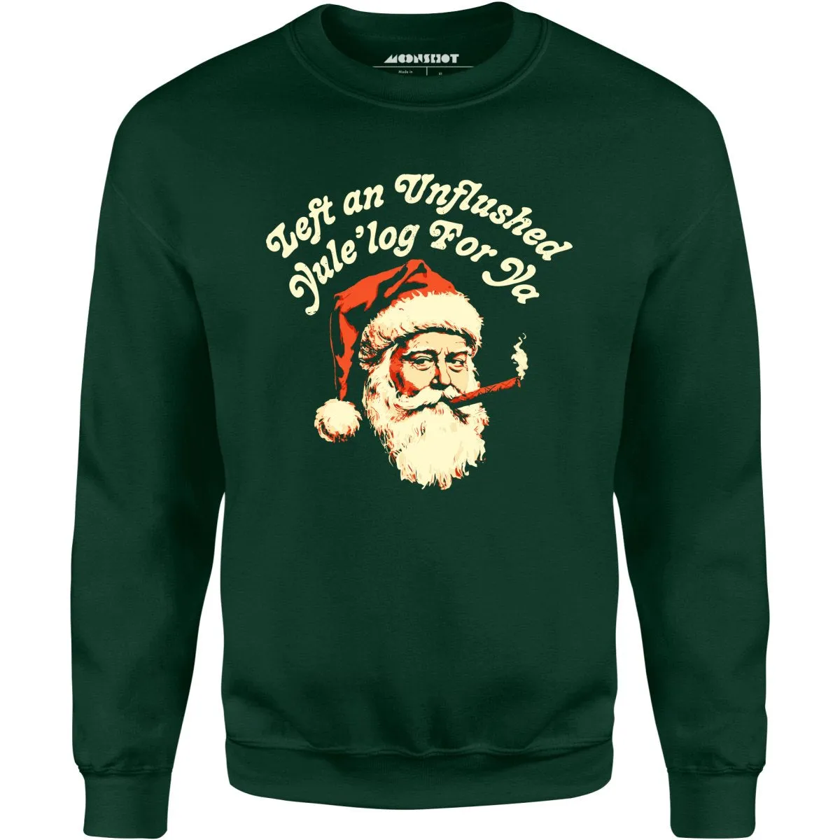 Left an Unflushed Yule'log For Ya - Unisex Sweatshirt