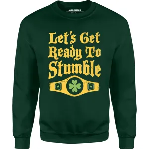 Let's Get Ready to Stumble - Unisex Sweatshirt