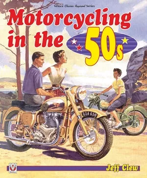 Motorcycling In The '50S (Veloce Classic Reprint)