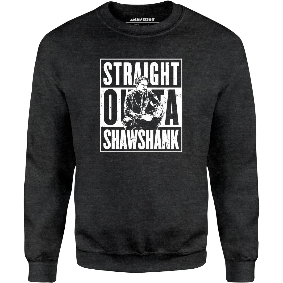 Straight Outta Shawshank - Unisex Sweatshirt